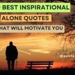 100 Best Inspirational Alone Quotes That Will Motivate You