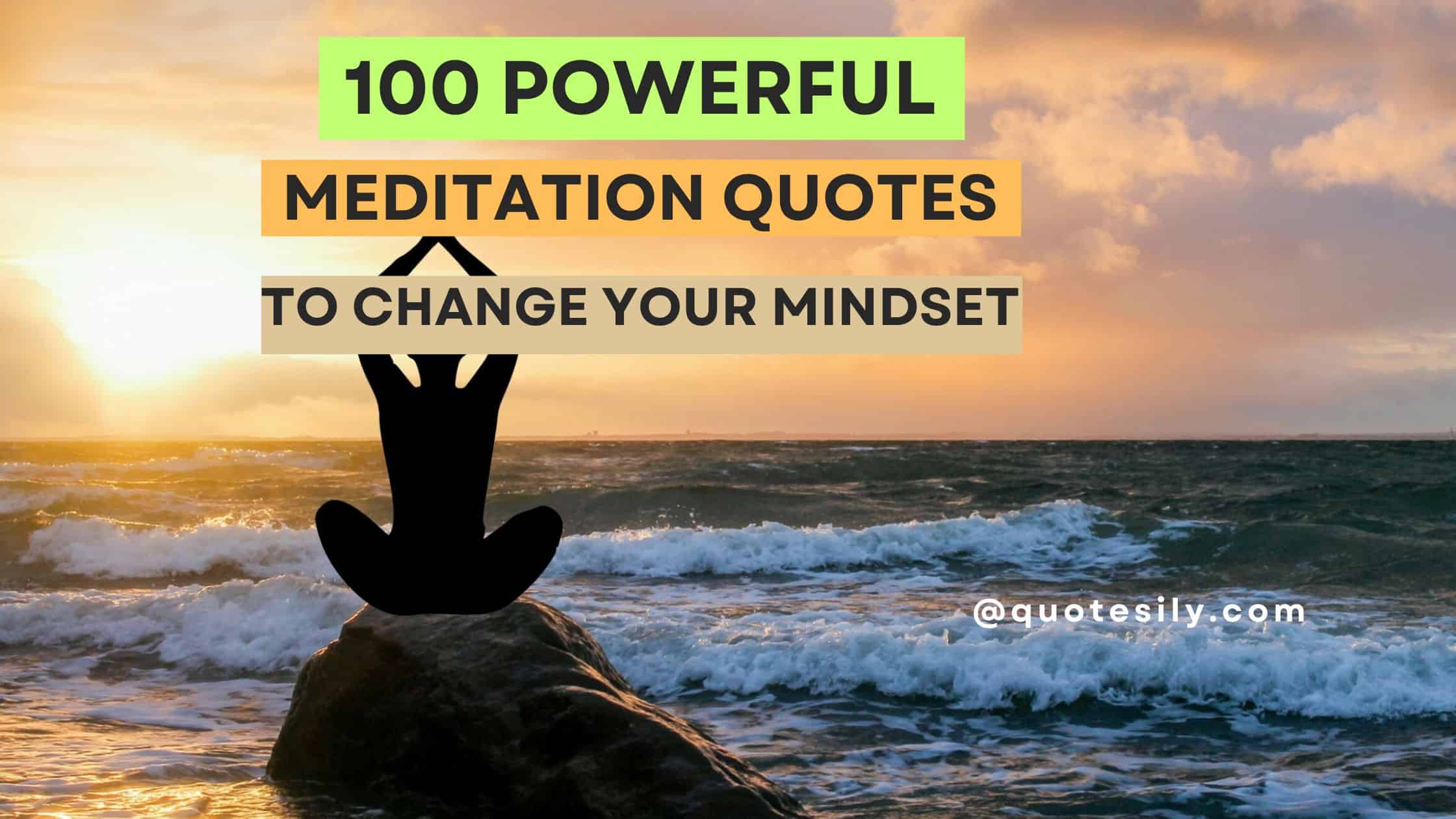 100 Powerful Meditation Quotes to Change Your Mindset